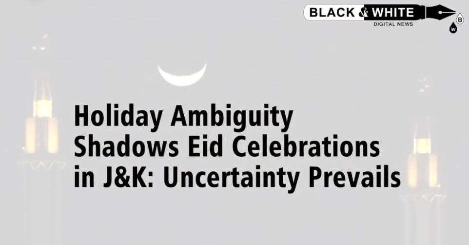 Holiday Ambiguity Shadows Eid Celebrations in J&K : Uncertainty Prevails