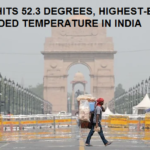 DELHI HITS 52.3 DEGREES, HIGHEST-EVER RECORDED TEMPERATURE IN INDIA