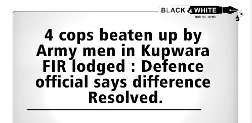 ChatGPT "Kupwara Clash: Army Allegedly Assaults JKP Cops in Retaliation to Raid - Black and White Digital News Reveals Shocking Details!"