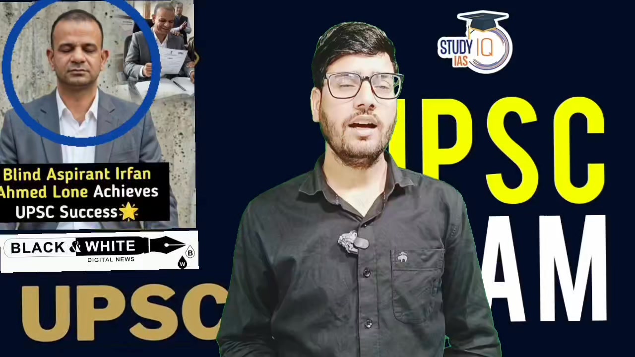 Visually Impaired Irfan Ahmed Lone from Bandipora Cracks UPSC with AIR 957