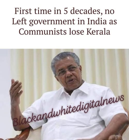 First time in 5 decades, no Left government in India as Communists lose Kerala .....