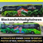 In a time when film stars and celebrities dominate most public spaces, one private bus owner chose to send a very different message — a message of respect for the nation’s real heroes.