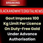 Govt imposes limit on Duty-Free Gold Imports by Exporters -- Check latest rules..