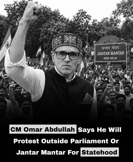 CM Omar Abdullah will protest outside Parliment or Jantar Mantar in monsoon season for Statehood .