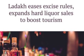 Ladakh Eases Excise Rules, Expands Hard liquor Sales to Boost Tourism.