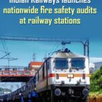 Indian Railways has taken a major step to enhance passenger safety by launching nationwide fire safety audits at railway stations.