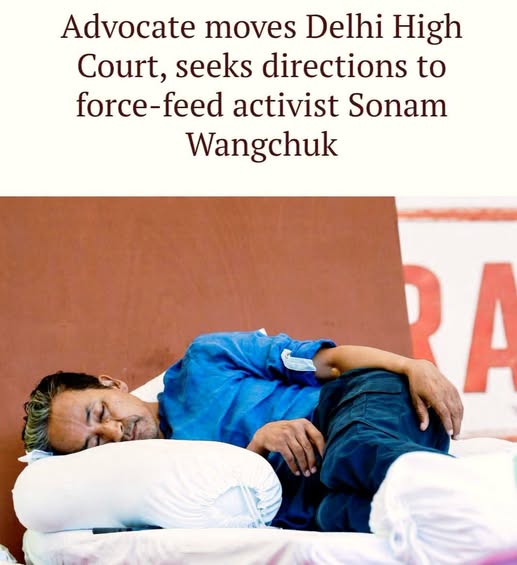 Advocate moves Delhi High Court, seeks directions to force-feed activist Sonam Wangchuk .