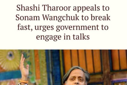 Shashi Tharoor Appeals to Sonam Wangchuk to Break Fast, Urges Govt to Engage in Talks