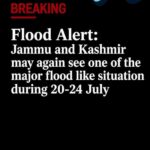 Flood Alert : Jammu and Kashmir may again see one of the major flood like situation during 20-24 July
