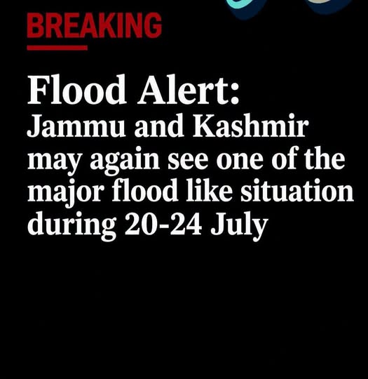 Flood Alert : Jammu and Kashmir may again see one of the major flood like situation during 20-24 July