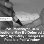 J&K Panchayat, DDC Elections May Be Deferred to 2027; April-May Emerges as Possible Poll Window August Deadline Missed as Government Yet to Respond to State Election Commission; OBC Reservation, Electoral Rolls and Other Preparations Still Pending