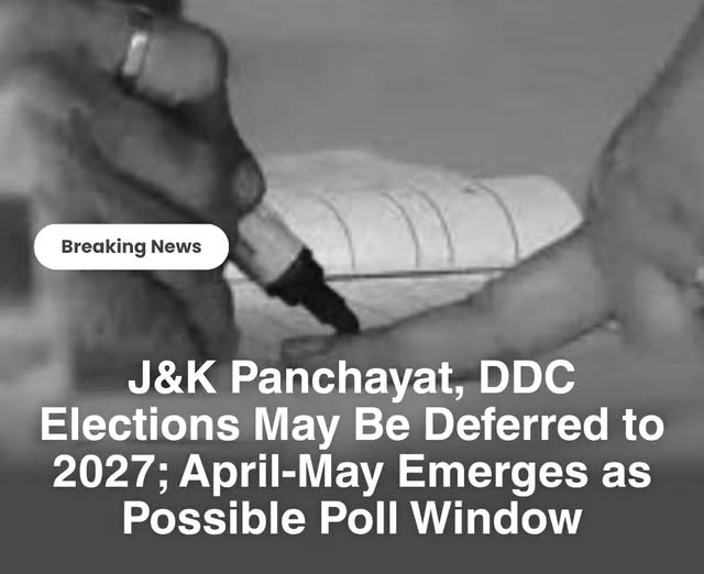 J&K Panchayat, DDC Elections May Be Deferred to 2027; April-May Emerges as Possible Poll Window August Deadline Missed as Government Yet to Respond to State Election Commission; OBC Reservation, Electoral Rolls and Other Preparations Still Pending