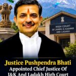 Justice Pushpendra Bhati Appointed Chief Justice Of J&K And Ladakh High Court
