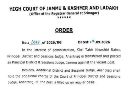 In the interest of administration Shri Tahir Khurshid Raina principal district and session judge , Anantnag is transferred and posted as Principal District & Session Judge Jammu against the vacant post .