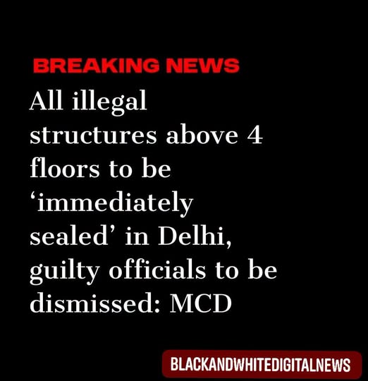 Following the Satya Niketan building collapse that killed six people and injured several others, the Municipal Corporation of Delhi (MCD) announced that all illegal constructions exceeding four floors will be “immediately sealed.”