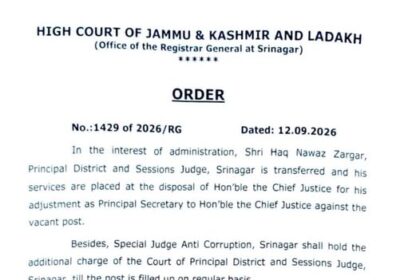 Principal District & Sessions Judge, Srinagar Haq Nawaz Zargar Transferred from Srinagar District Court; to be Adjusted as Principal Secretary to Chief Justice, J&K