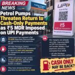 Petrol pumps may return to cash-only payments as the All India Petroleum Dealers Association (AIPDA) raises concerns over the ₹5 MDR on UPI fuel transactions and seeks an exemption.