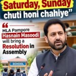 “Schools should have holidays on Saturdays and Sundays” — Pampore MLA Hasnain Masoodi to bring a resolution in the Assembly.