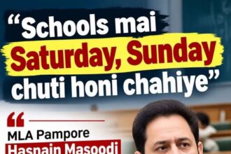 “Schools should have holidays on Saturdays and Sundays” — Pampore MLA Hasnain Masoodi to bring a resolution in the Assembly.