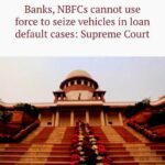 SC Bars Banks, NBFCs From Using Force to Seize Vehicles in Loan Defaults