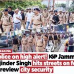 “No compromise on security.” IGP Tejinder Singh (IPS)reviews security preparedness on the ground.