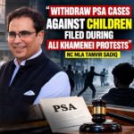 NC MLA Tanvir Sadiq has urged the J&K Government to withdraw PSA cases registered against children in connection with protests following the killing of Ayatollah Ali Khamenei.