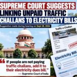 Supreme Court suggests linking of unpaid traffic challans to electricity bills .