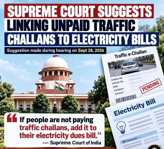 Supreme Court suggests linking of unpaid traffic challans to electricity bills .