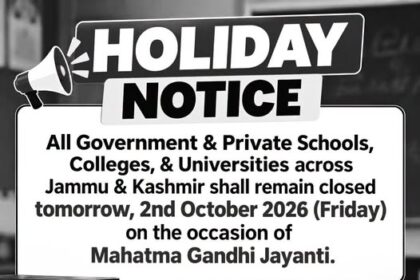 HOLIDAY NOTICE All Government & Private Schools, Colleges & Universities across Jammu & Kashmir will remain closed on 2nd October 2026 (Friday) on the Occasion of Mahatma Gandhi Jayanti.