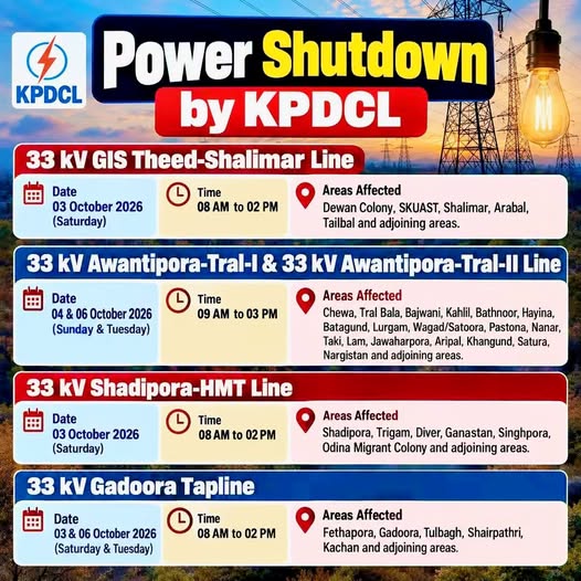 Power Shutdown Alert KPDCL has announced scheduled power shutdowns on October 3, 4 and 6, 2026, affecting several areas of Srinagar, Ganderbal and Pulwama/Tral due to maintenance work on 33 kV lines.