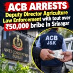 ACB Arrests Deputy Director Agriculture Law Enforcement in Srinagar