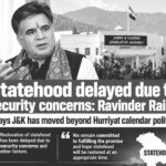 Statehood Restoration Delayed Due to Security Concerns: Ravinder Raina