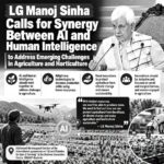 LG Manoj Sinha Calls for Synergy Between AI and Human Intelligence to Tackle Emerging Challenges in Agriculture & Horticulture, Stressing Climate Resilience, Sustainability and Inclusive Innovation.