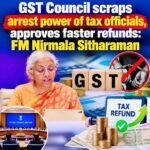 GST Council scraps arrest power of tax officials, approves faster refunds: FM Nirmala