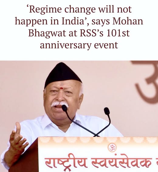 ‘Regime change will not happen in India’, says Mohan Bhagwat at RSS’s 101st Anniversary Event .